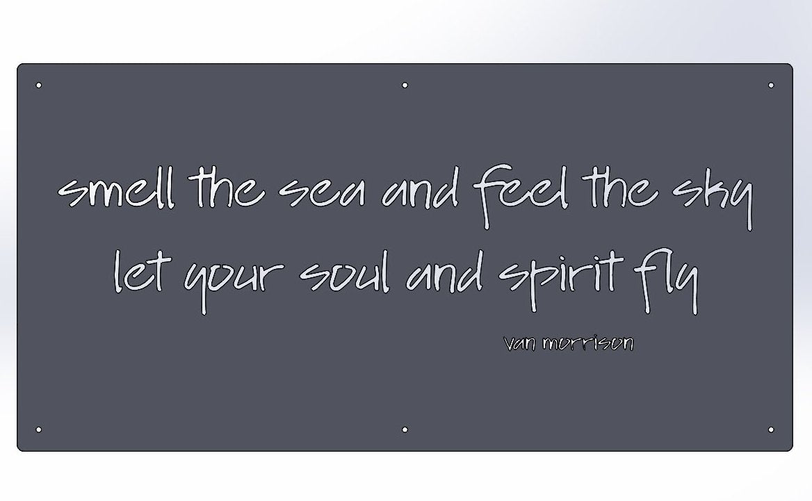 Smell the sea and feel the sky let your soul and spirt fly. -Van Morrison