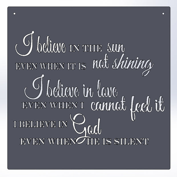 I Believe In The Sun Even When It Is Not Shining
