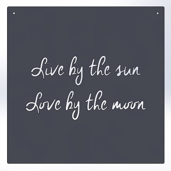 Live By The Sun Love By The Moon
